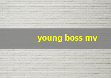 young boss mv